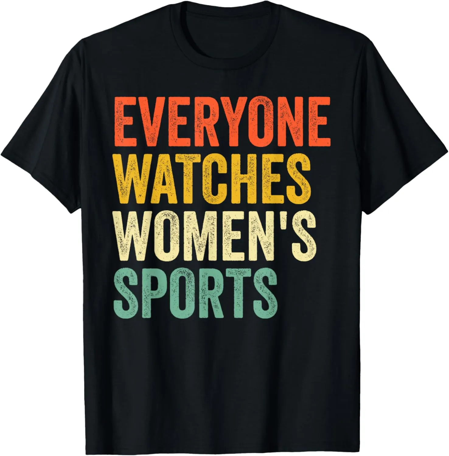 Everyone Watches Women's Sports Funny Saying T-Shirt