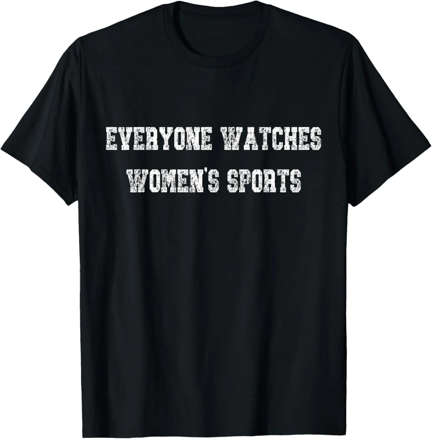Everyone Watches Women's Sports Love Women's Sports T-Shirt