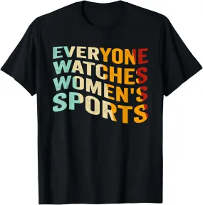 Everyone Watches Women's Sports T-Shirt