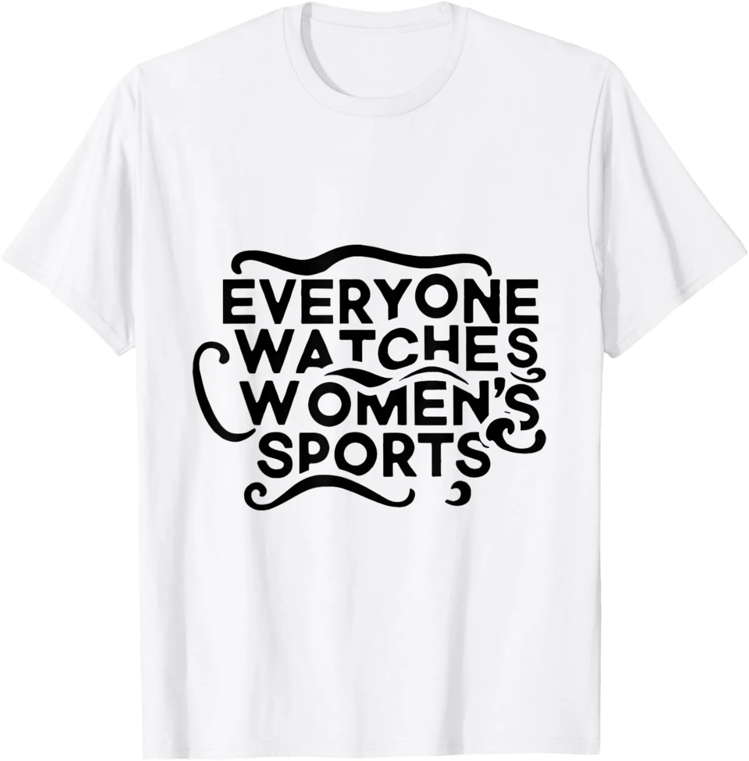 Everyone Watches Women's Sports T-Shirt